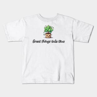 Great Things Take Time Sapling Kids T-Shirt